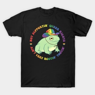 No Supportin' Queer Rights Ain't Very Rootin' Tootin' Frog LGBT Gift For Men Women T-Shirt